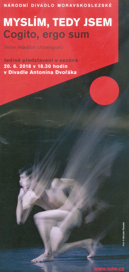 Myslím, tedy jsem = Cogito, ergo sum : večer mladých choreografů : jediné představení v sezóně : 20.6.2018 v 18.30 hodin v Divadle Antonína Dvořáka