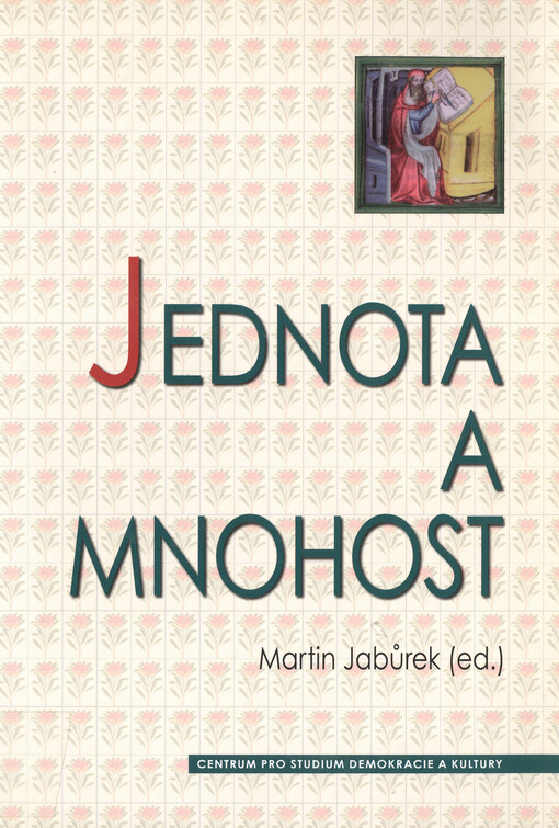 Jednota a mnohost : sborník z mezinárodní konference Centra pro práci s patristickými, středověkými a renesančními texty k osmdesátým narozeninám Karla Flosse