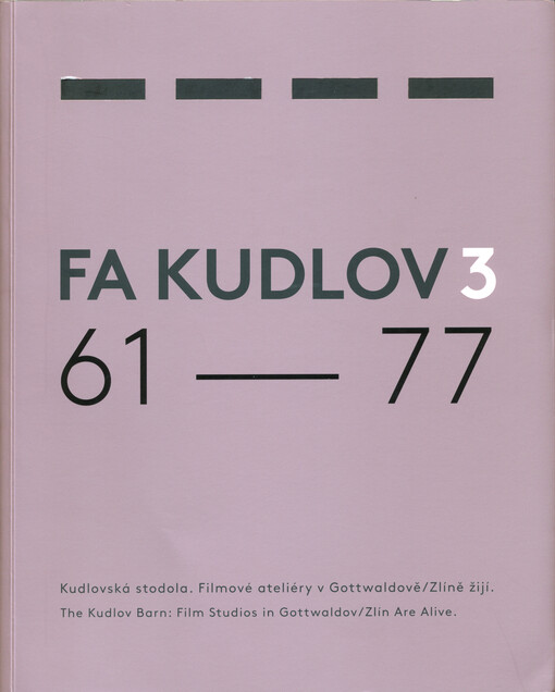 FA Kudlov 3, 61-77 : Kudlovská stodola : filmové ateliéry v Gottwaldově-Zlíně žijí = The Kudlov Barn : Film Studios in Gottwaldov-Zlín are alive