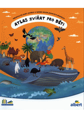 Atlas zvířat pro děti  (odkaz v elektronickém katalogu)