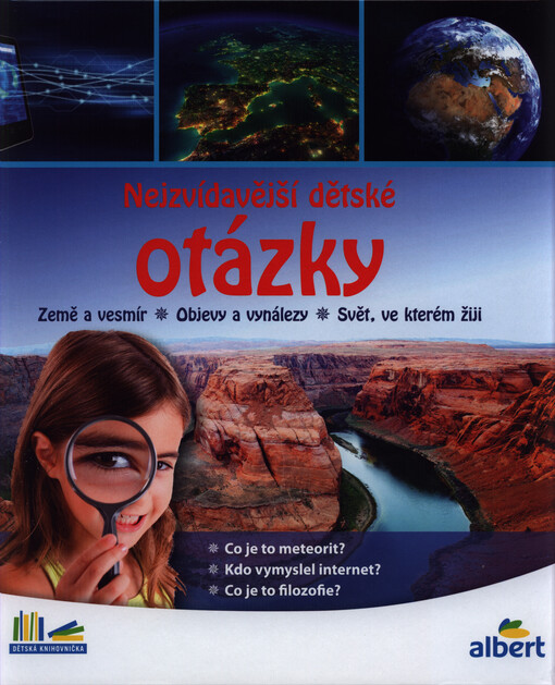Nejzvídavější dětské otázky: země a vesmír, objevy a vynálezy, svět, ve kterém žiji