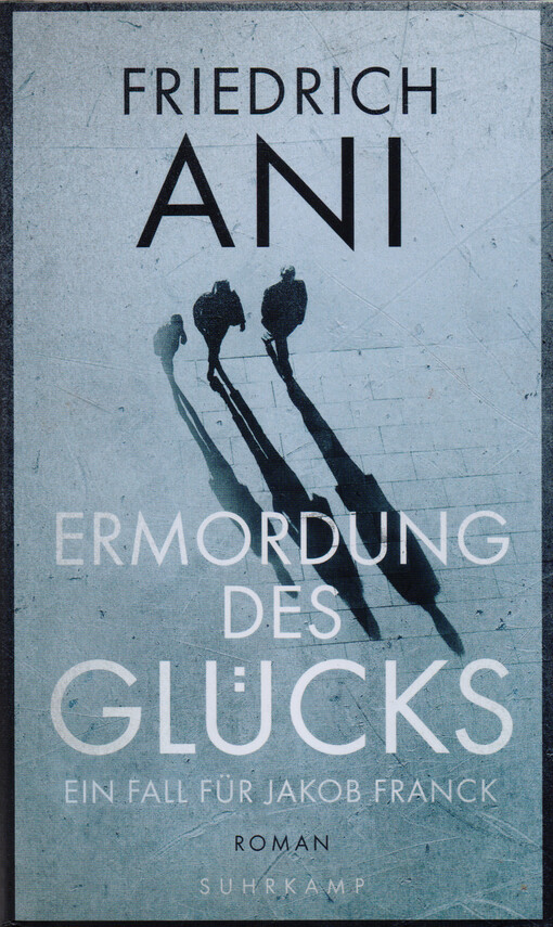 Ermordung des Glücks : Roman