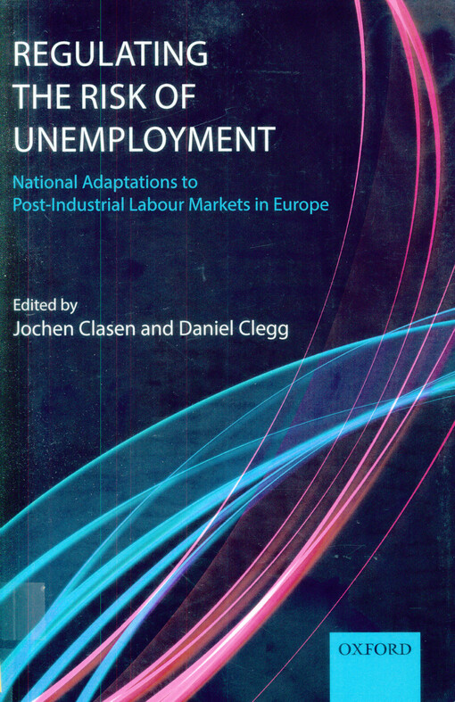 Regulating the risk of unemployment : national adaptations to post-industrial labour markets in Europe