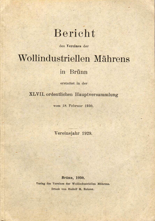 Bericht des Vereines der Wollindustriellen Mährens in Brünn erstattet in der ... ordentlichen Hauptversammlung vom ... : Vereinsjahr ...