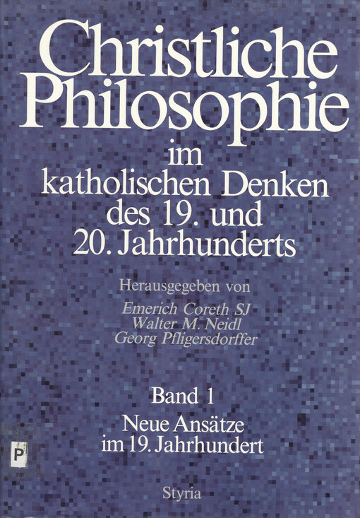 Christliche Philosophie im katolischen Denken des 19. und 20. Jahrhunderts. Bd. 1, Neue Ansätze im 19. Jahrhundert