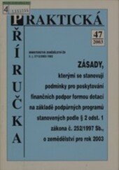 Zásady, kterými se stanovují podmínky pro poskytování finančních podpor formou dotací na základě podpůrných programů stanovených podle § 2 odst. 1 zákona č. 252/1997 Sb., o zemědělství pro rok 2003