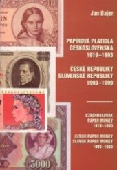 Papírová platidla Československa 1919-1993, České republiky, Slovenské republiky 1993-1999 = Czechoslovak paper money 1919-1993, Czech paper money, Slovak paper money 1993-1999