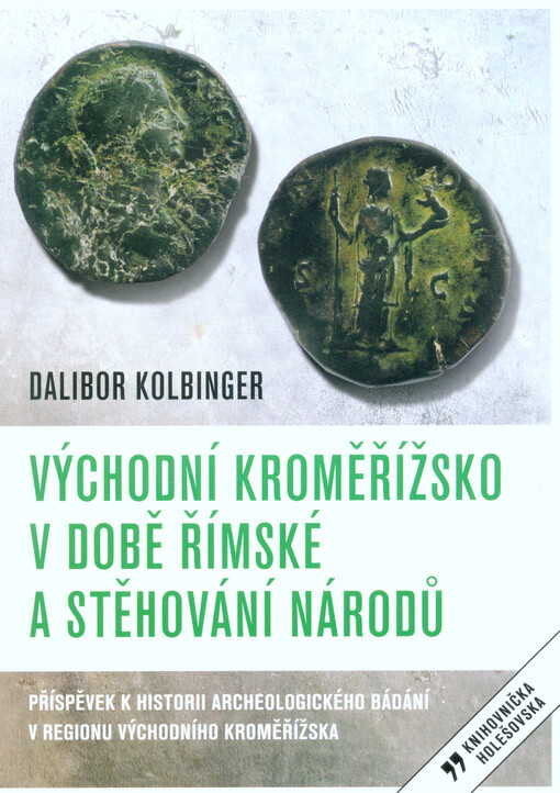 Východní Kroměřížsko v době římské a stěhování národů : příspěvek k historii archeologického bádání v regionu východního Kroměřížska