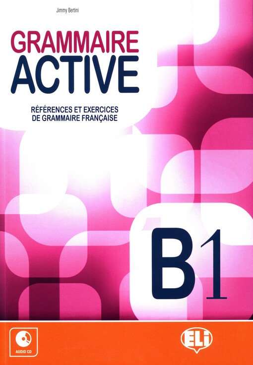 Grammaire active : B1 : références et exercices de grammaire franҫaise