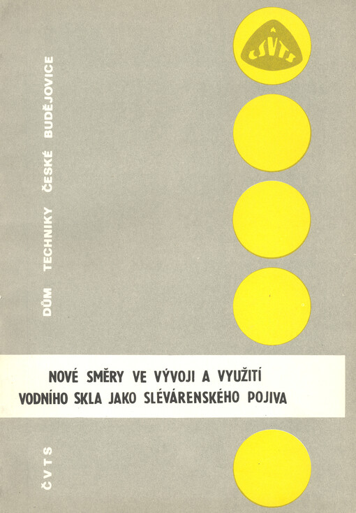 Nové směry ve vývoji a využití vodního skla jako slévarénského pojiva : sborník přednášek