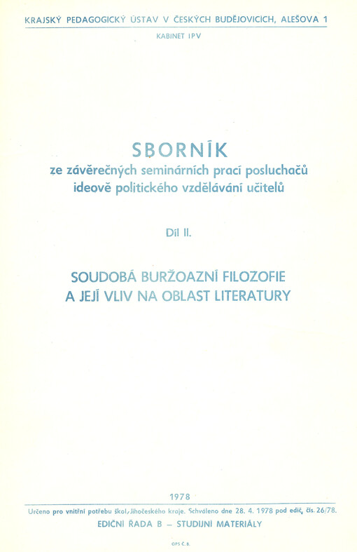 Sborník ze závěrečných seminárních prací posluchačů ideově politického vzdělávání učitelů. Díl II., Soudobá buržoazní filozofie a její vliv na oblast literatury