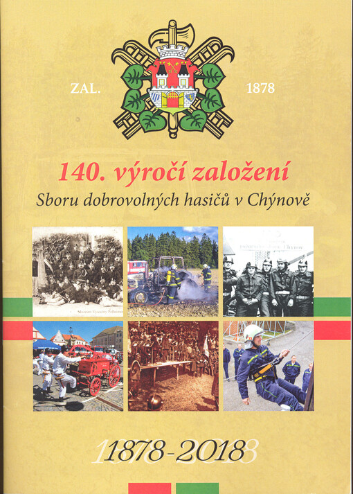 140. výročí založení Sboru dobrovolných hasičů v Chýnově : 1878-2018