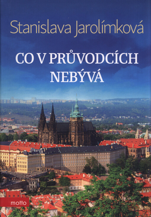 Co v průvodcích nebývá, aneb, Historie Prahy k snadnému zapamatování
