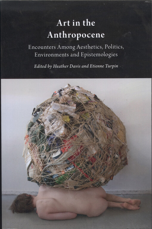 Art in the anthropocene : encounters among aesthetics, politics, environments and epistemologies