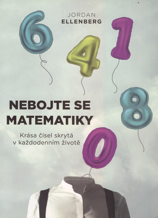 Nebojte se matematiky : krása čísel skrytá v každodenním životě