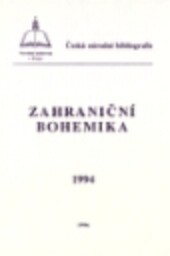 Česká národní bibliografie. Zahraniční bohemika... = Czech national bibliography. Foreign Bohemica... = Tschechische Nationalbibliography. Ausländische Bohemika... = Češskaja nacional'naja bibliografija. Zarubežnaja bogemika...
