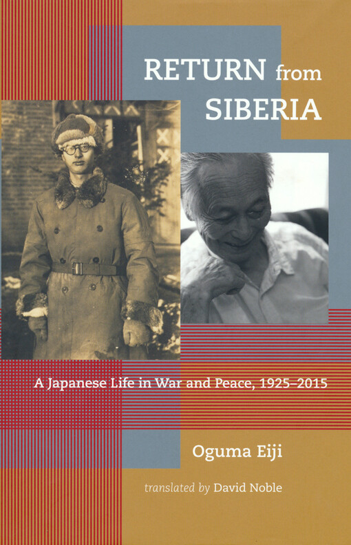 Return from Siberia : a Japanese life in war and peace, 1925-2015