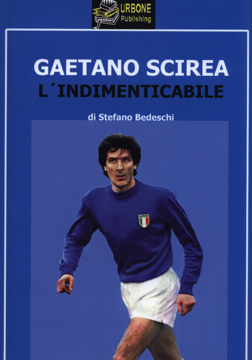 Gaetano Scirea l'Indimenticabile : collana:le leggende del calcio