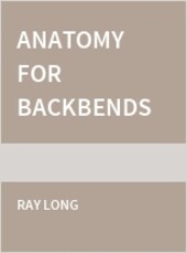Anatomy for Backbends and Twists