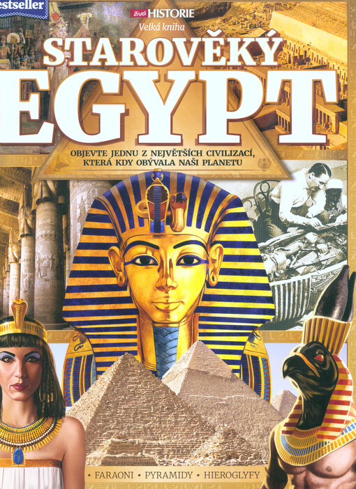Velká kniha - Starověký Egypt : objevte jednu z největších civilizací, která kdy obývala naši planetu : faraoni, pyramidy, hieroglyfy