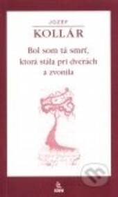 Bol som tá smrť, ktorá stála pri dverách a zvonila