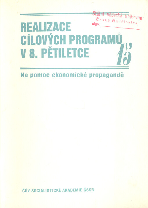 Realizace cílových programů v 8. pětiletce : metodický materiál pro lektory Socialistické akademie ČSSR