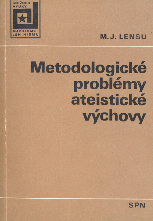 Metodologické problémy ateistické výchovy :stud. příručka pro učitele marxismu-leninismu a společenskověd. aspiranty