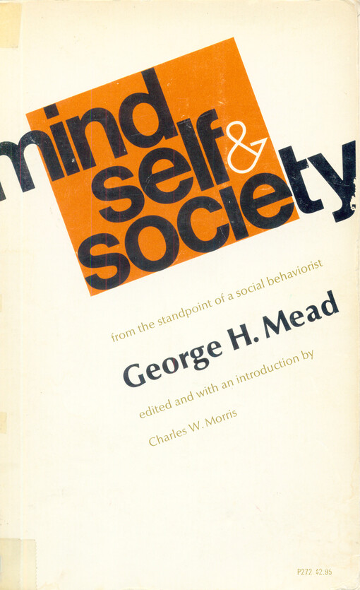 Mind, self, and society :from the standpoint of a social behaviorist