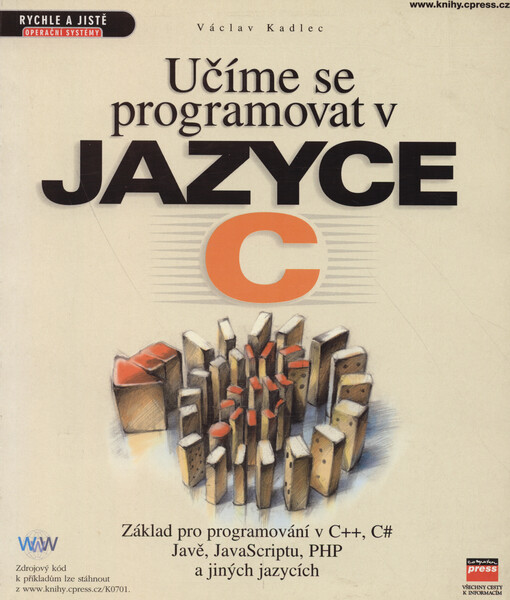 Učíme se programovat v jazyce C: základ pro programování v C++, C#, Javě, JavaScriptu, PHP a jiných jazycích