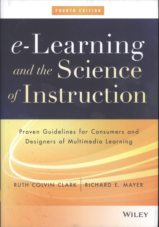 E-learning and the science of instruction : proven guidelines for consumers and designers of multimedia learning