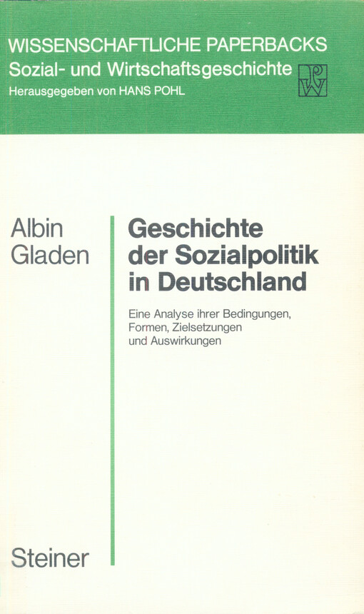 Geschichte der Sozialpolitik in Deutschland :eine Analyse ihrer Bedingungen, Formen, Zielsetzungen und Auswirkungen