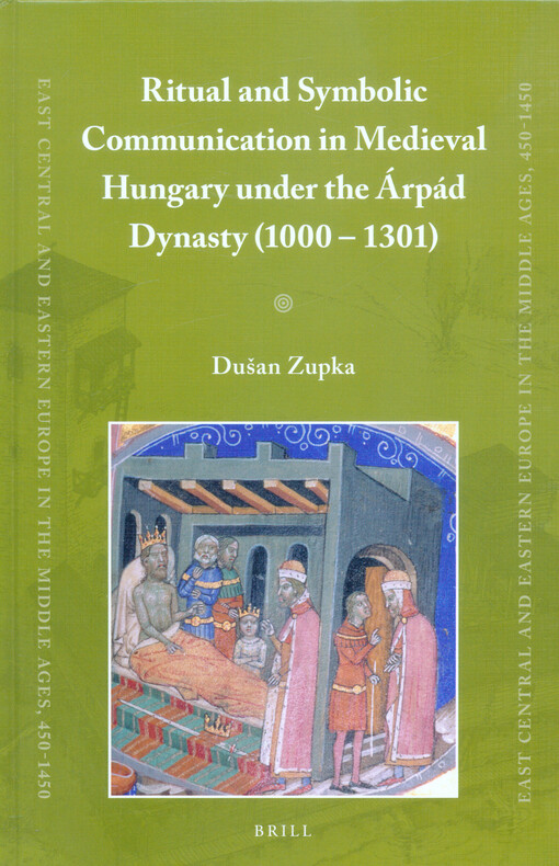 Ritual and symbolic communication in medieval Hungary under the Árpád Dynasty (1000-1301)