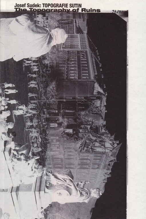 Josef Sudek: Topografie sutin = Josef Sudek: The topography of ruins