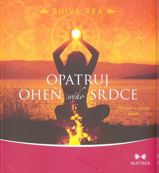 Opatruj oheň svého srdce