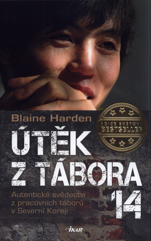 Útěk z Tábora 14 : autentické svědectví z pracovních táborů v Severní Koreji