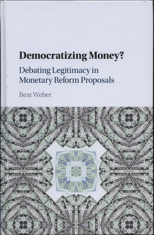 Democratizing money : debating legitimacy in monetary reform proposals