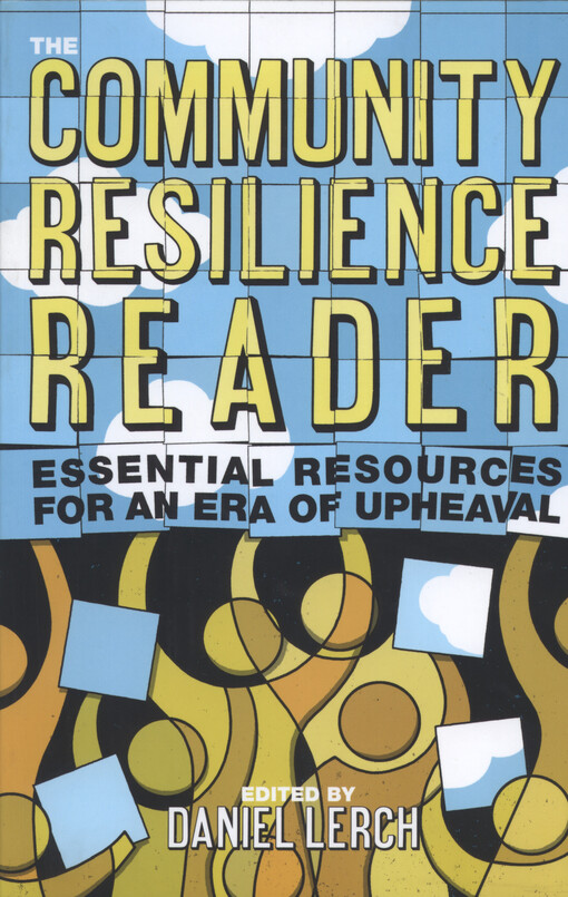 The community resilience reader : essential resources for an era of upheaval