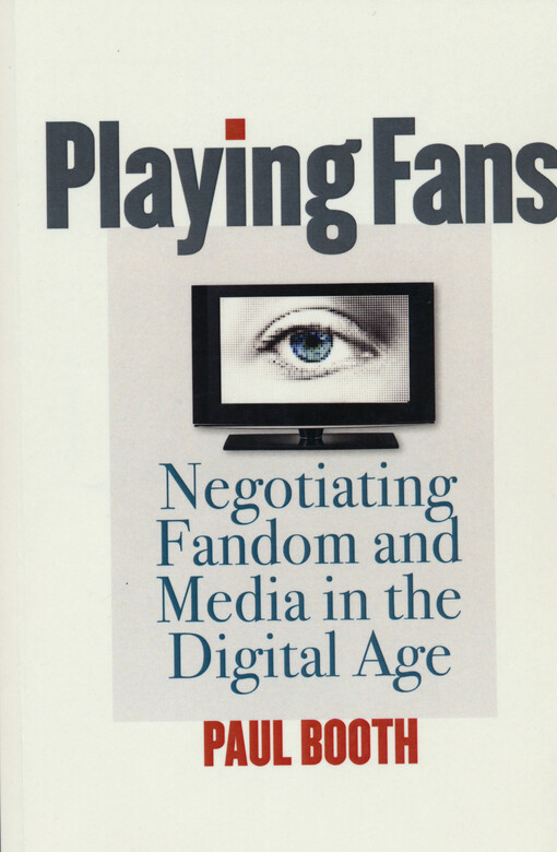 Playing fans : negotiating fandom and media in the digital age