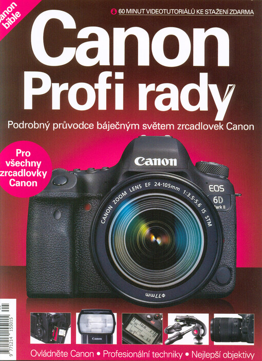 Canon : profi rady : podrobný průvodce báječným světem zrcadlovek Canon : Canon bible