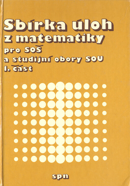 Sbírka úloh z matematiky pro SOŠ a studijní obory SOU. 1.část