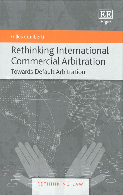 Rethinking international commercial arbitration : towards default arbitration