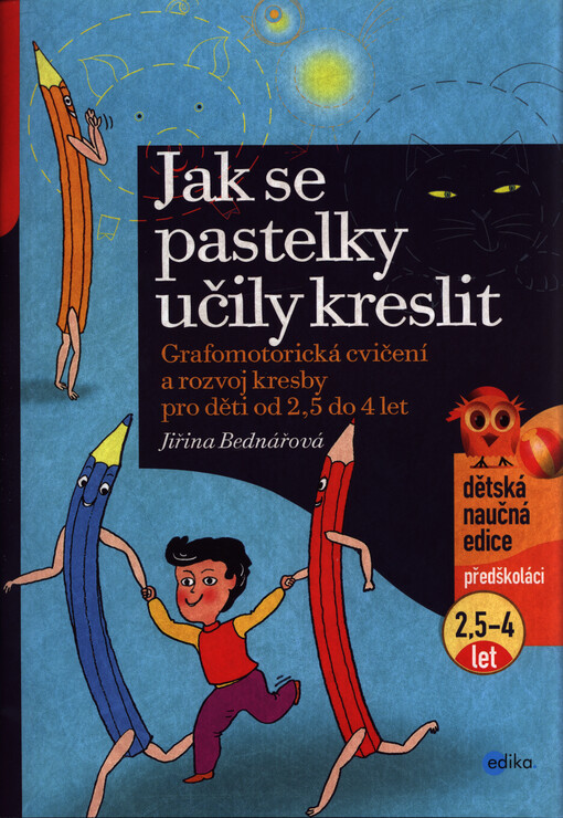 Jak se pastelky učily kreslit : grafomotorická cvičení a rozvoj kresby pro děti od 2,5 do 4 let