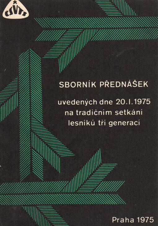 Sborník přednášek uvedených dne 20.I.1975 na tradičním setkání lesníků tří generací