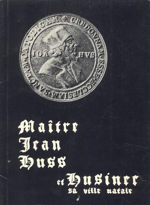 Maître Jean Huss et Husinec sa Ville natale