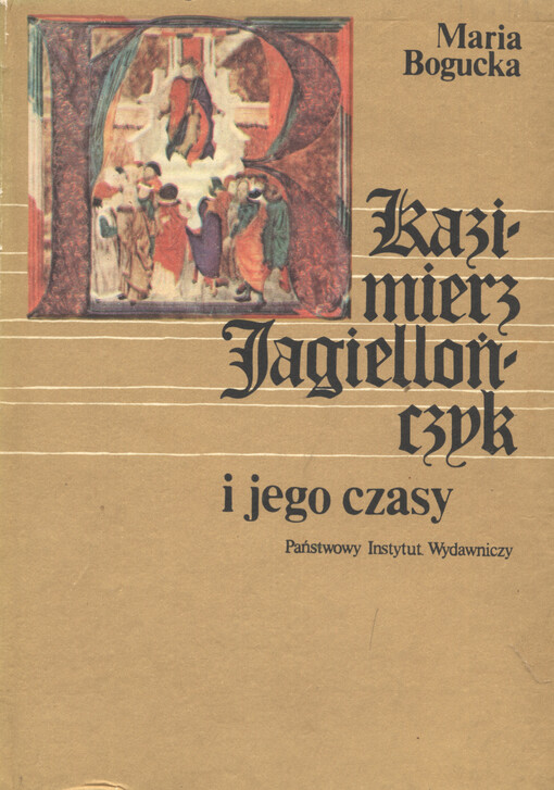 Kazimierz Jagiellończyk i jego czasy