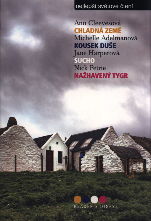 Chladná země Ann Cleevesová ; z anglického originálu Cold earth přeložil Jiří Popel. Kousek duše / Michelle Adelmanová ; z anglického originálu Piece of mind přeložila Kateřina Keilová. Sucho / Jane Harperová ; z anglického originálu The dry přeložil Jiří
