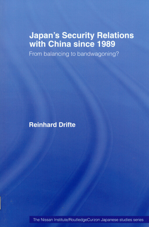 Japan's security relations with China since 1989 : from balancing to bandwagoning?