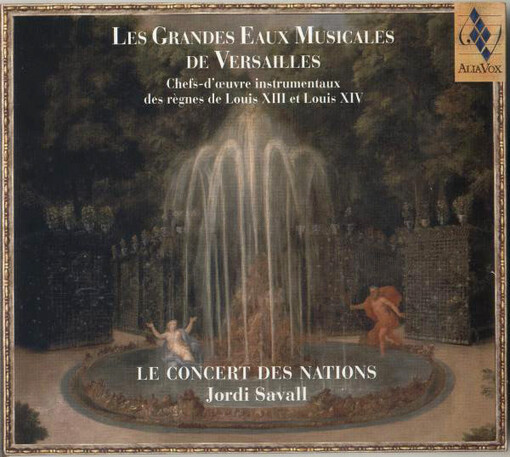 Les grandes eaux musicales de Versailles chefs-d'oeuvre instrumentaux des regnes de Louis XIII et Louis XIV