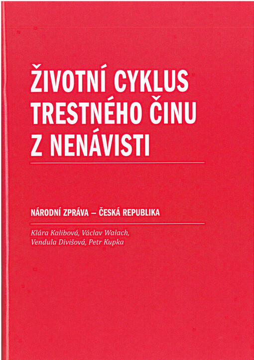 Životní cyklus trestného činu z nenávisti : národní zpráva - Česká republika