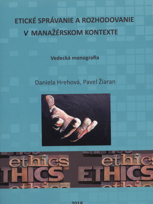 Etické správanie a rozhodovanie v manažerskom kontexte : (vedecká monografia)
